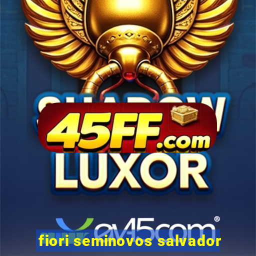 fiori seminovos salvador
